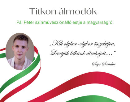 Titkon álmodók - Pál Péter színművész önálló estje a magyarságról